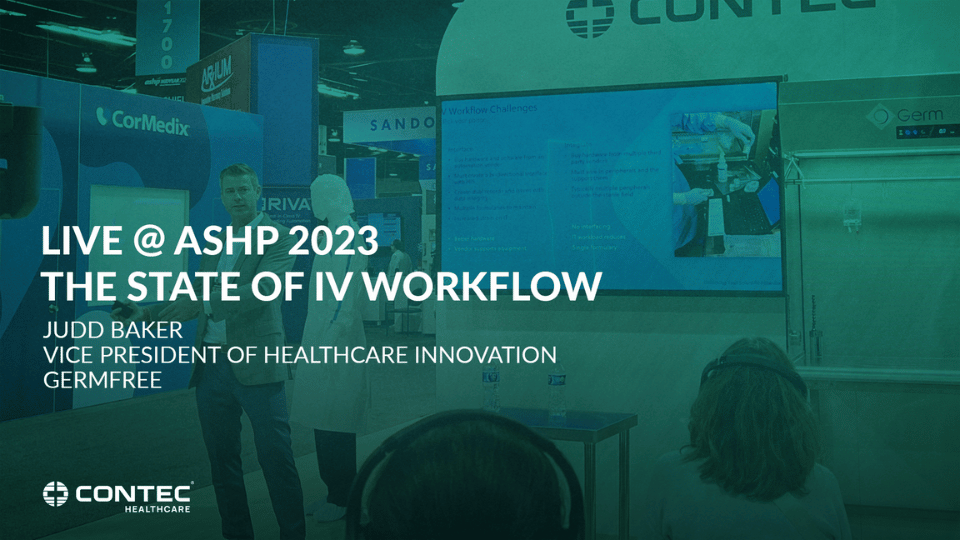 The State of IV Workflow ASHP 2023 Contec Healthcare